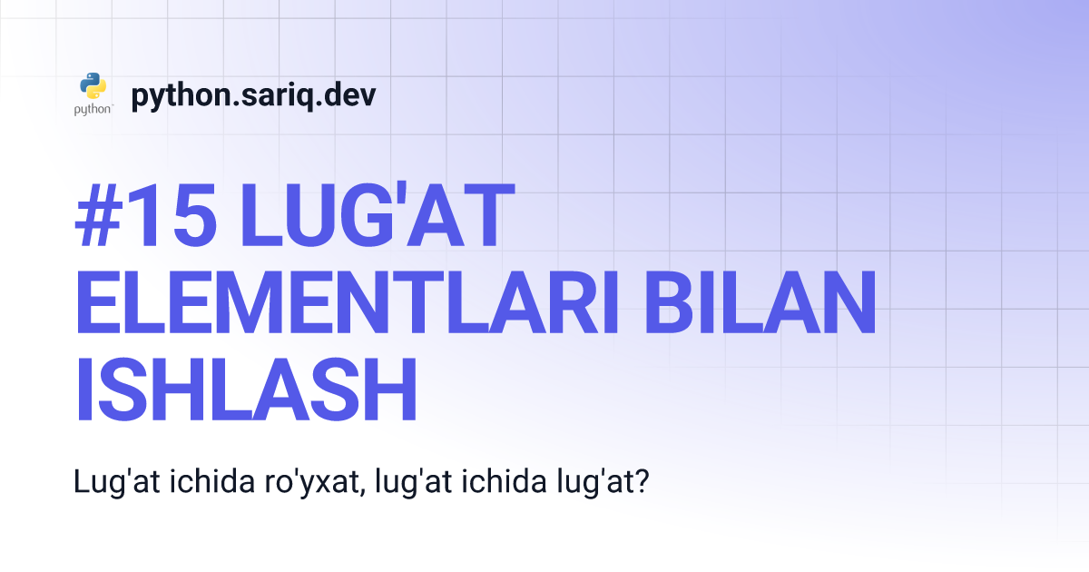 #15 LUG'AT ELEMENTLARI BILAN ISHLASH | python.sariq.dev